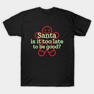 Gingerbread Man Christmas Quote T-Shirt